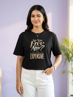 Are you free now? No, I'm always expensive | Unisex T-Shirt