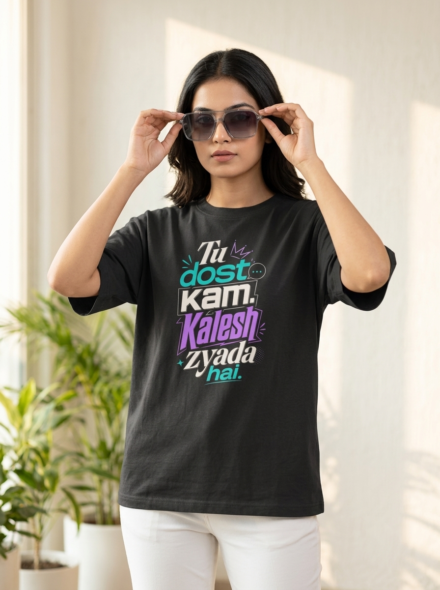 Tu dost kam. Kalesh zyada hai. | Unisex Oversized T-Shirt