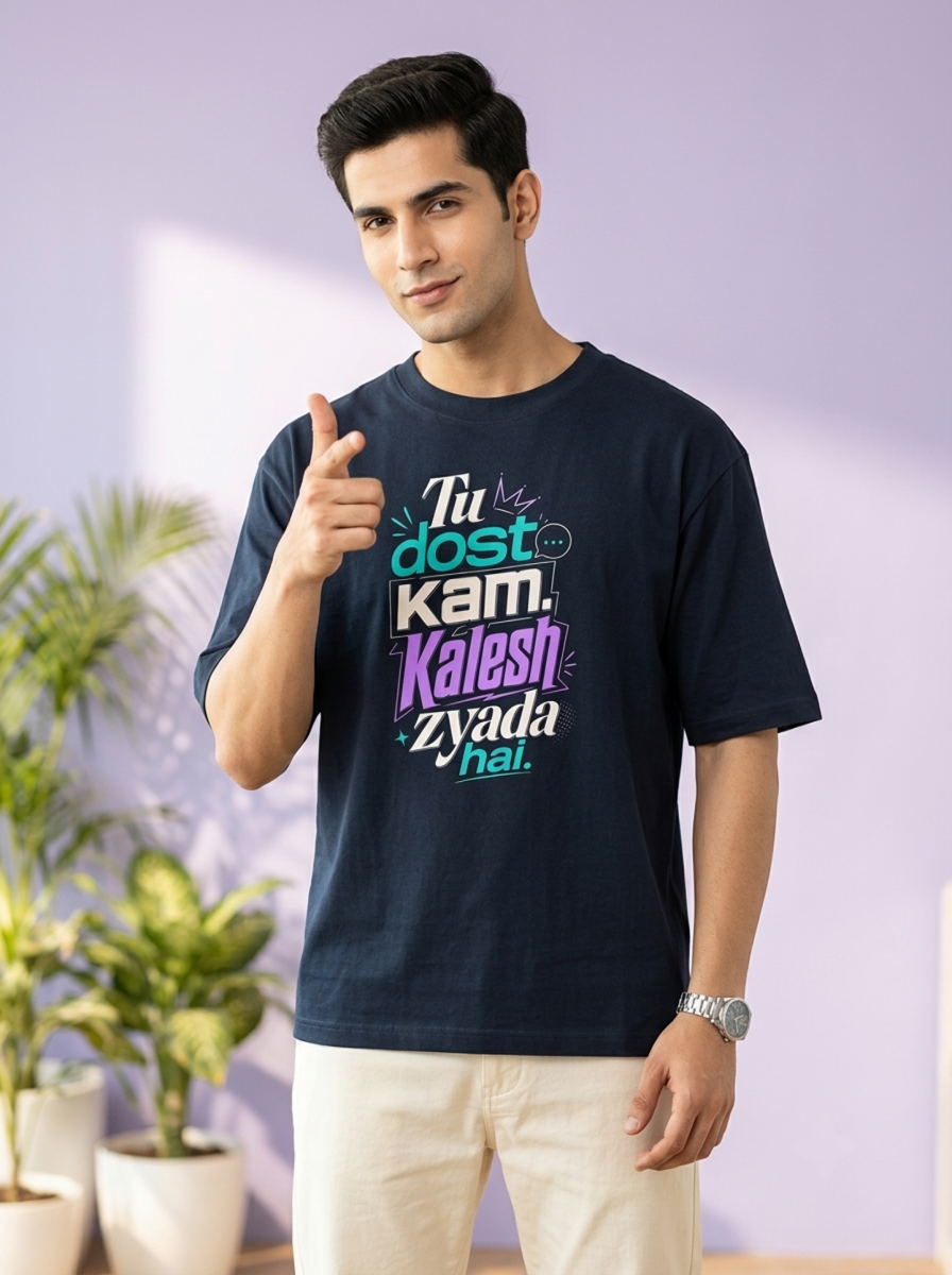 Tu dost kam. Kalesh zyada hai. | Unisex Oversized T-Shirt