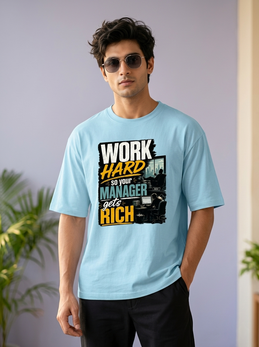 Work hard so your manager gets rich | Unisex Oversized T-Shirt